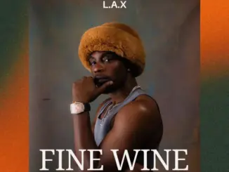 L.A.X  FINE WINE Mp3 Download