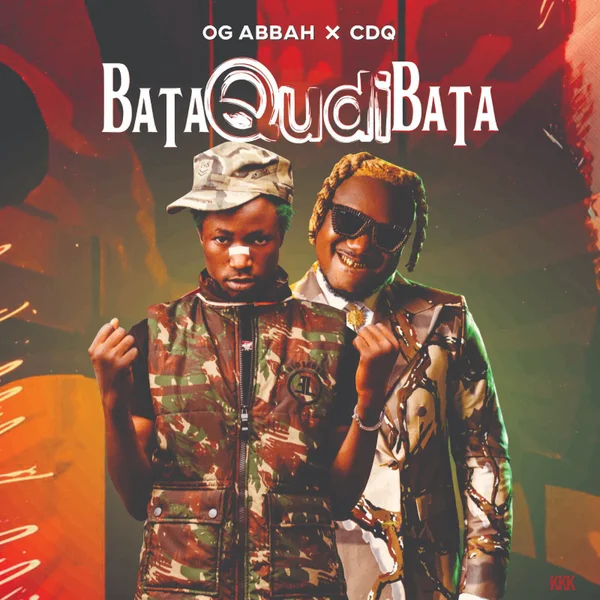 OG Abbah – BATA QUDI BATA ft. CDQ