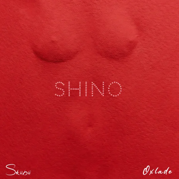 Skiibii - SHINO ft. Oxlade Skiibii - SHINO ft. Oxlade Mp3 Download