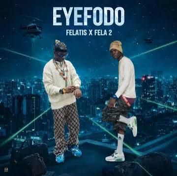 Felatis & Fela 2 - Eyefodo